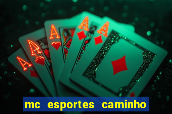 mc esportes caminho da sorte